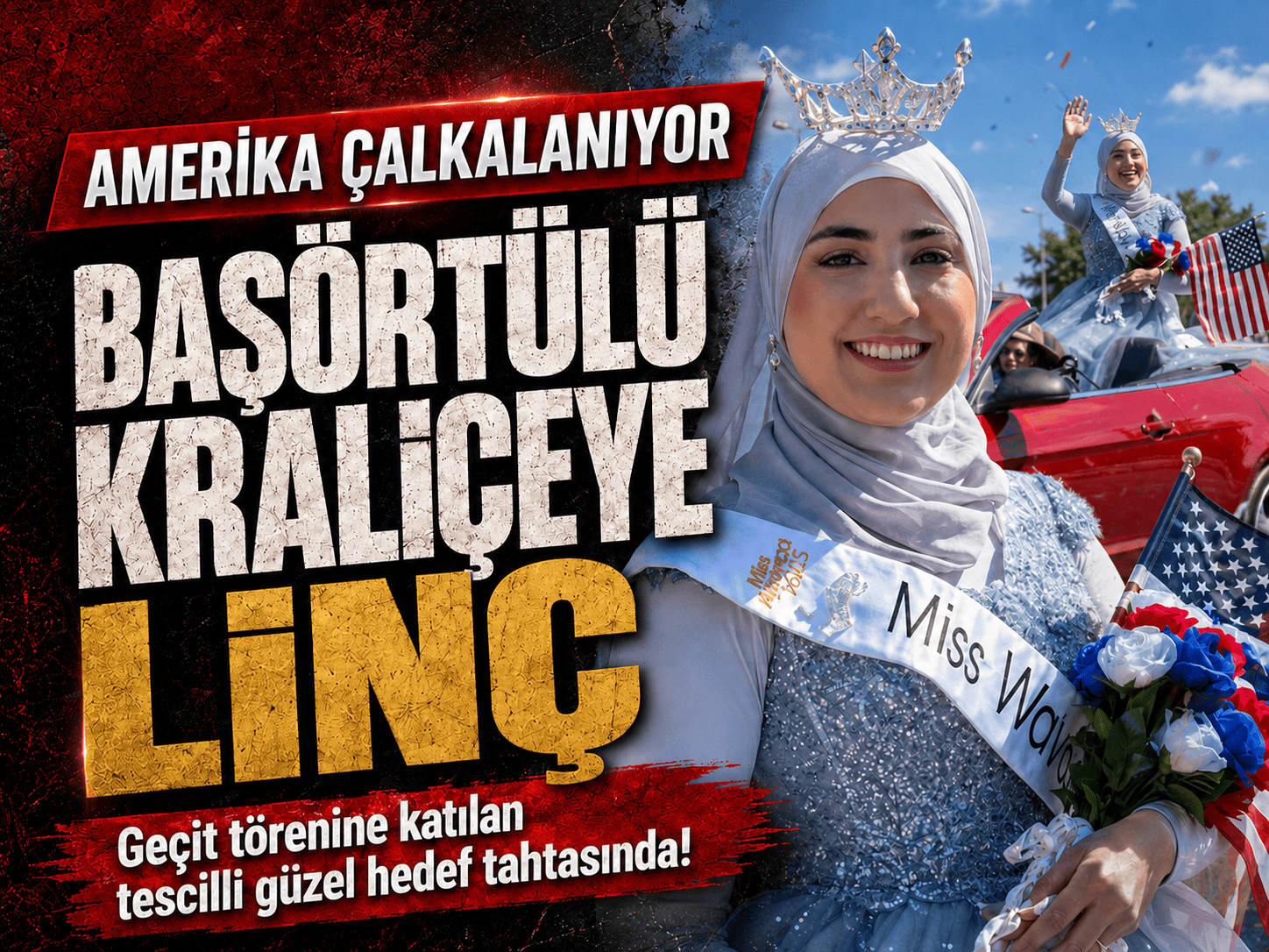 ABD'de başörtülü kraliçe krizi: Linç kampanyası başlatıldı