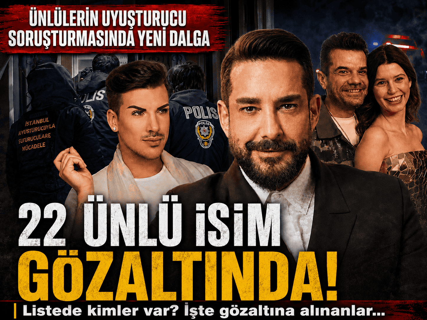 Ünlülere narkotik baskını: O isimler alındı!
