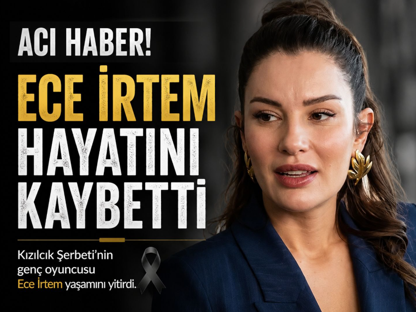 Kızılcık Şerbeti'nin genç oyuncusu Ece İrtem hayatını kaybetti