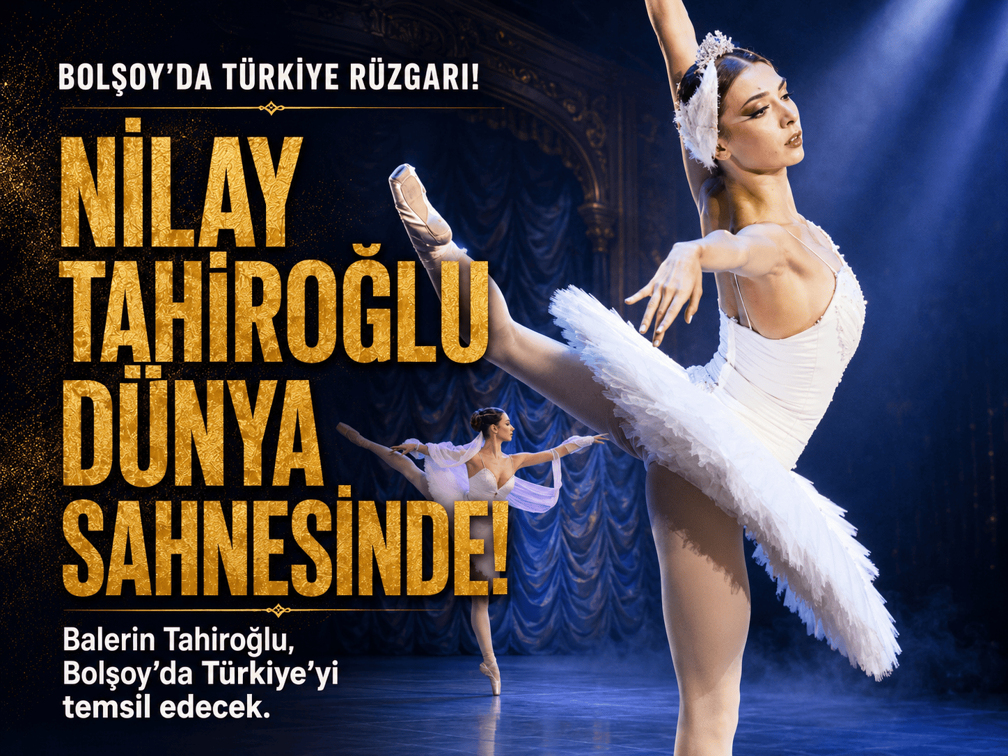 Nilay Tahiroğlu Bolşoy sahnesinde Türkiye için dans edecek