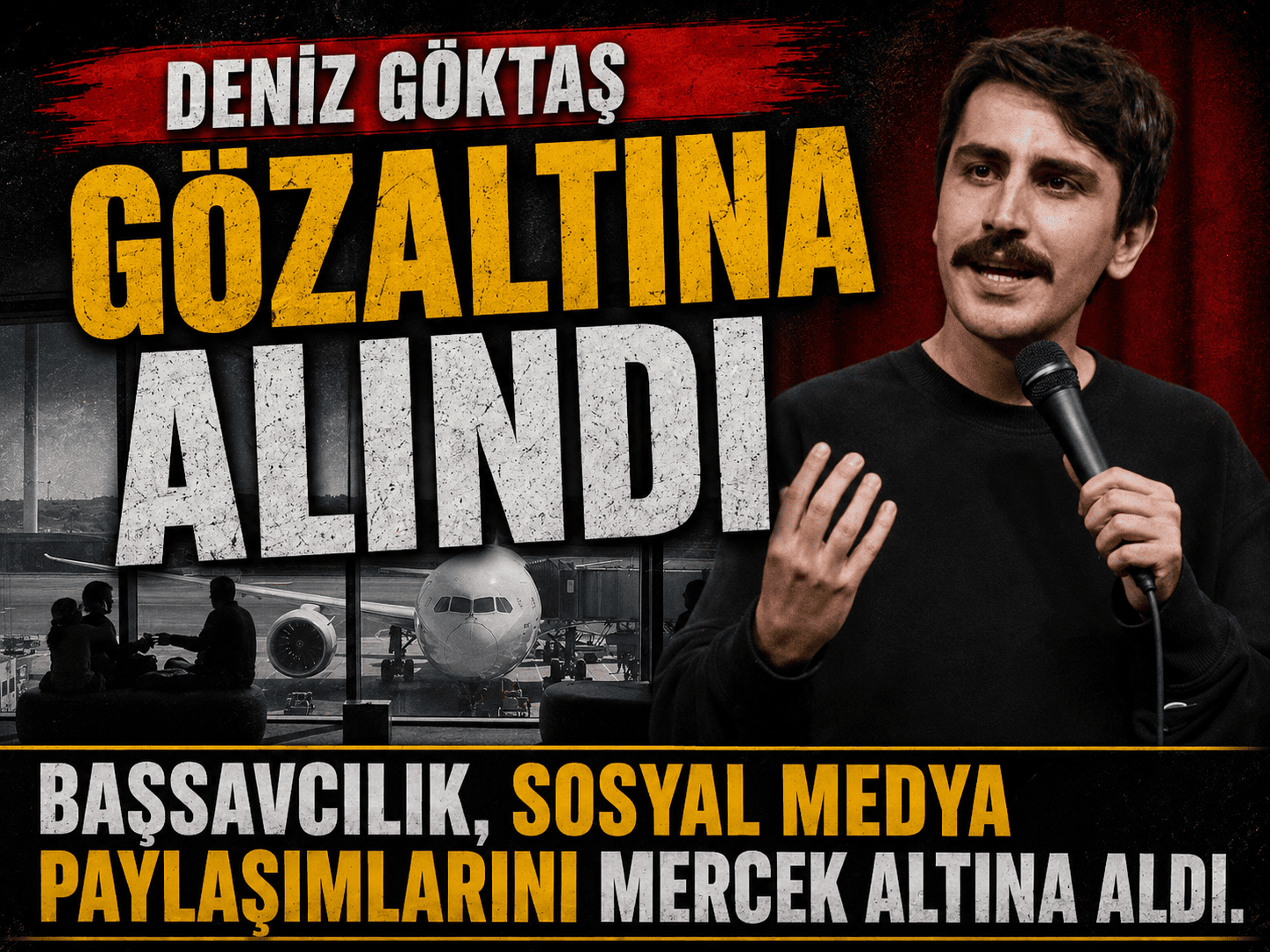 Komedyen Deniz Göktaş havalimanında gözaltına alındı