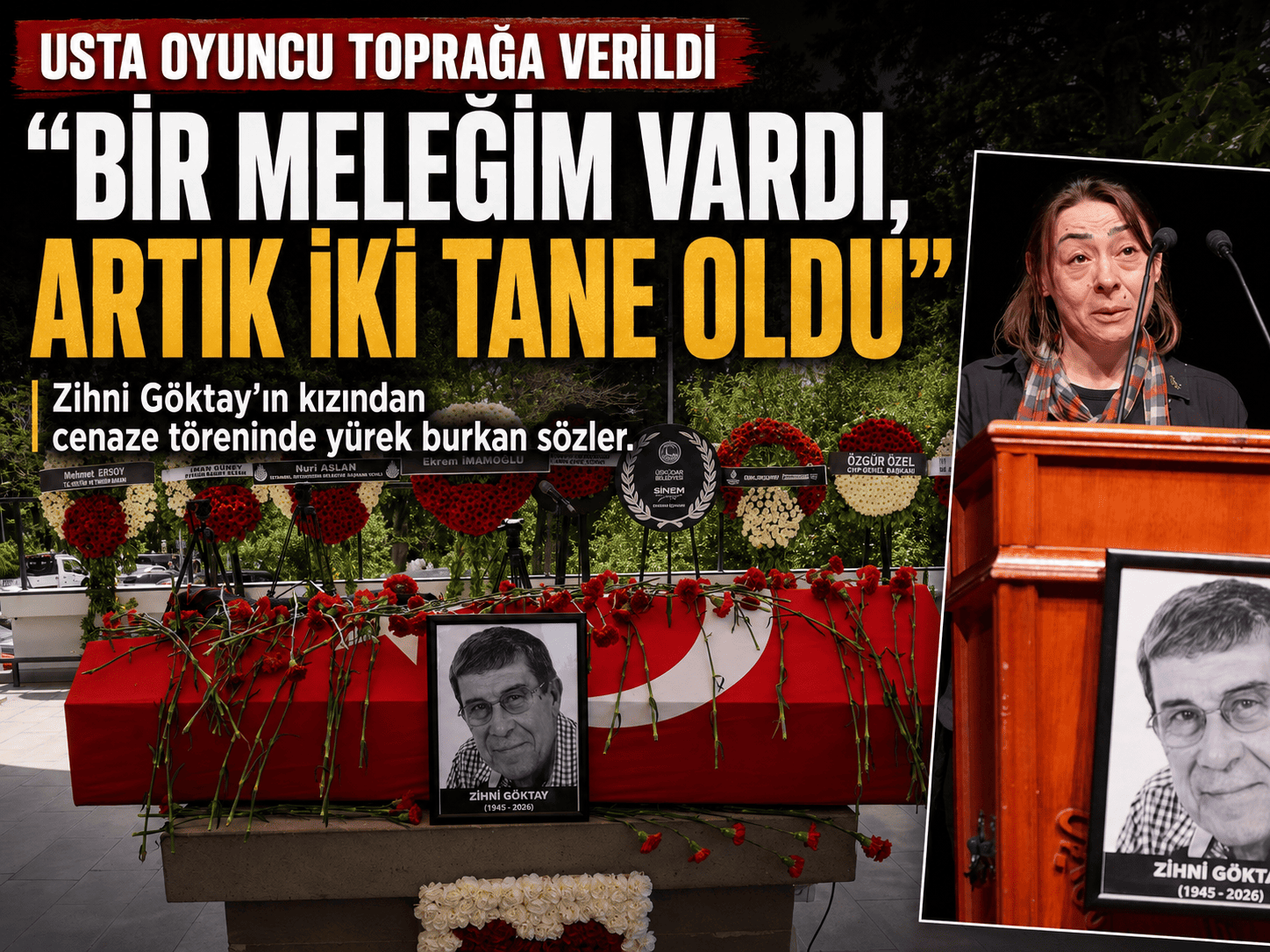 Zihni Göktay’a veda: Kızının sözleri yürekleri dağladı
