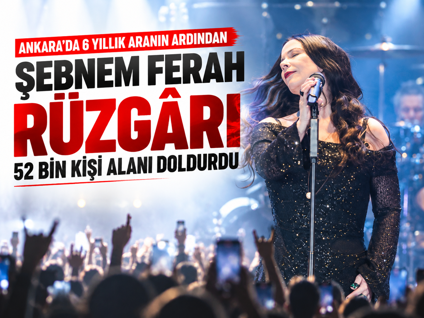 Ankara'da Şebnem Ferah rüzgârı: 52 bin kişi alanı doldurdu