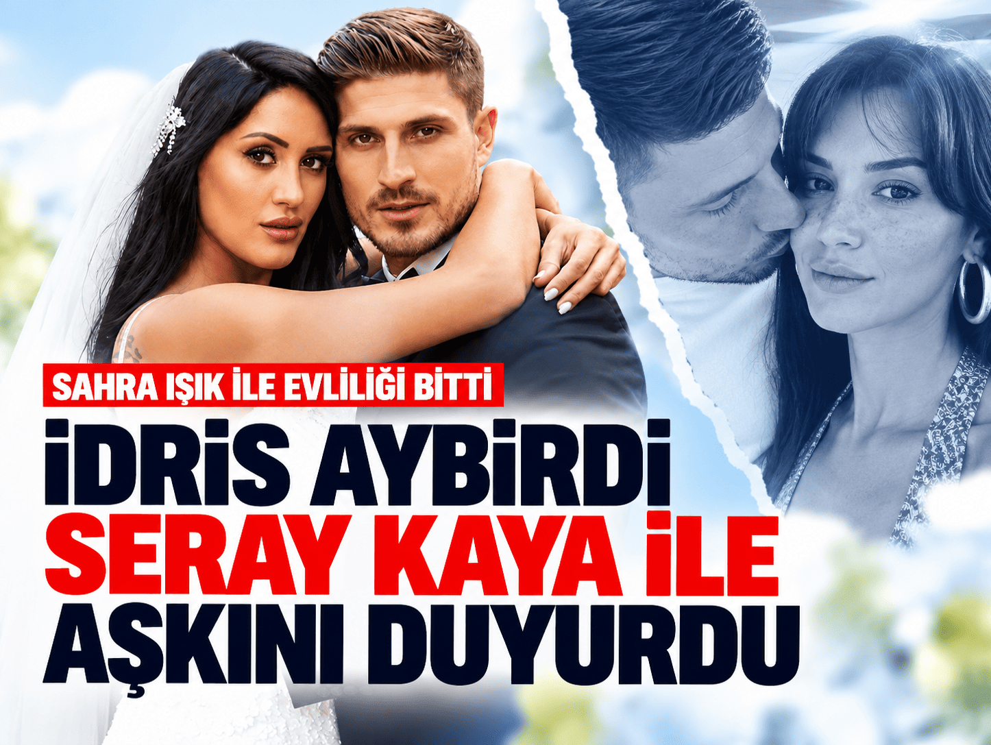 Sahra Işık ile evliliği bitti, İdris Aybirdi Seray Kaya ile aşkını duyurdu