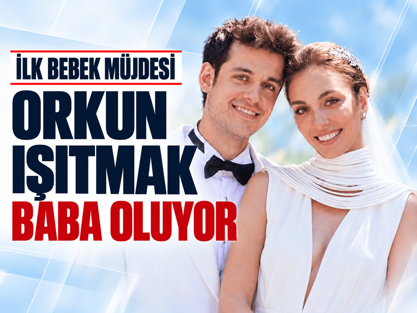 Orkun Işıtmak baba oluyor! İlk bebek müjdesini duyurdular