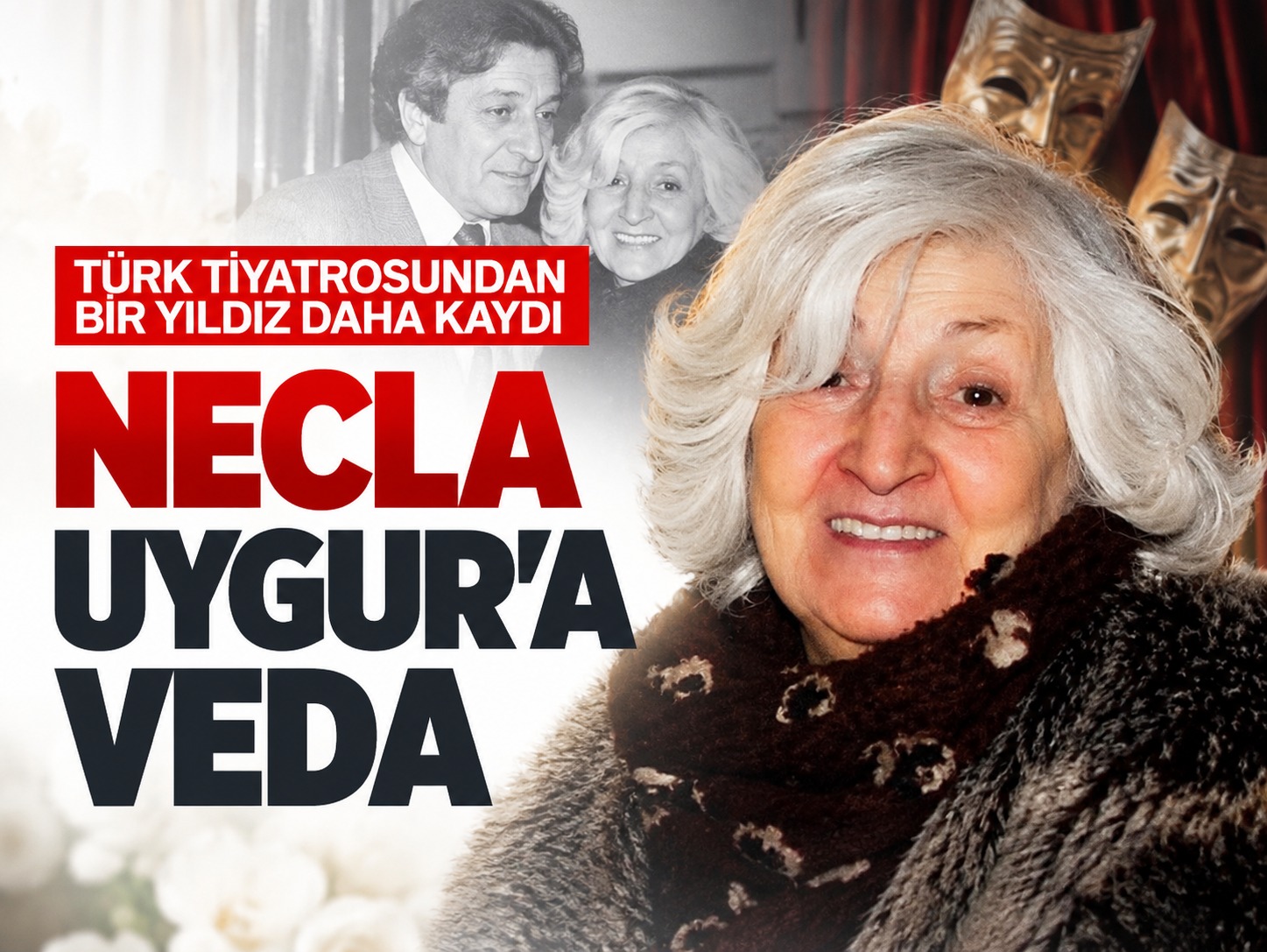 Türk tiyatrosundan bir yıldız daha kaydı: Necla Uygur'a veda