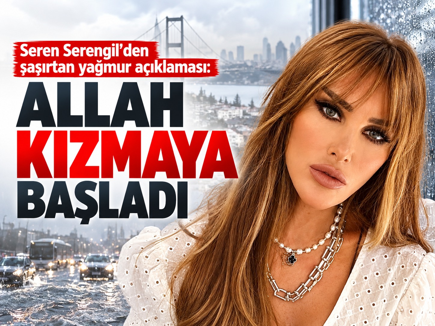 Seren Serengil'den şaşırtan yağmur açıklaması: Allah kızmaya başladı