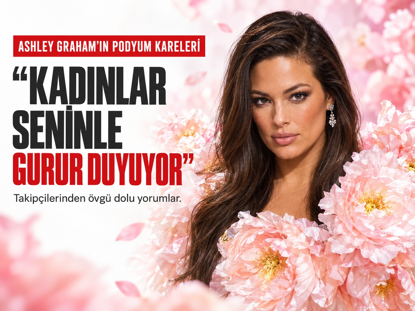 Ashley Graham’ın defile pozları: Kadınlar seninle gurur duyuyor