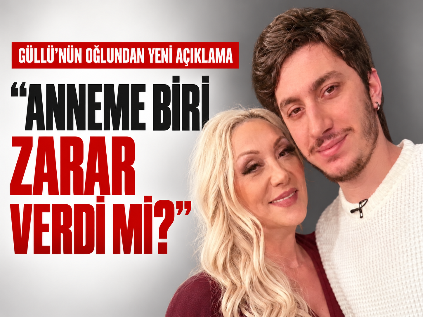 Güllü'nün oğlundan yeni açıklama: "Anneme biri zarar verdi mi?"