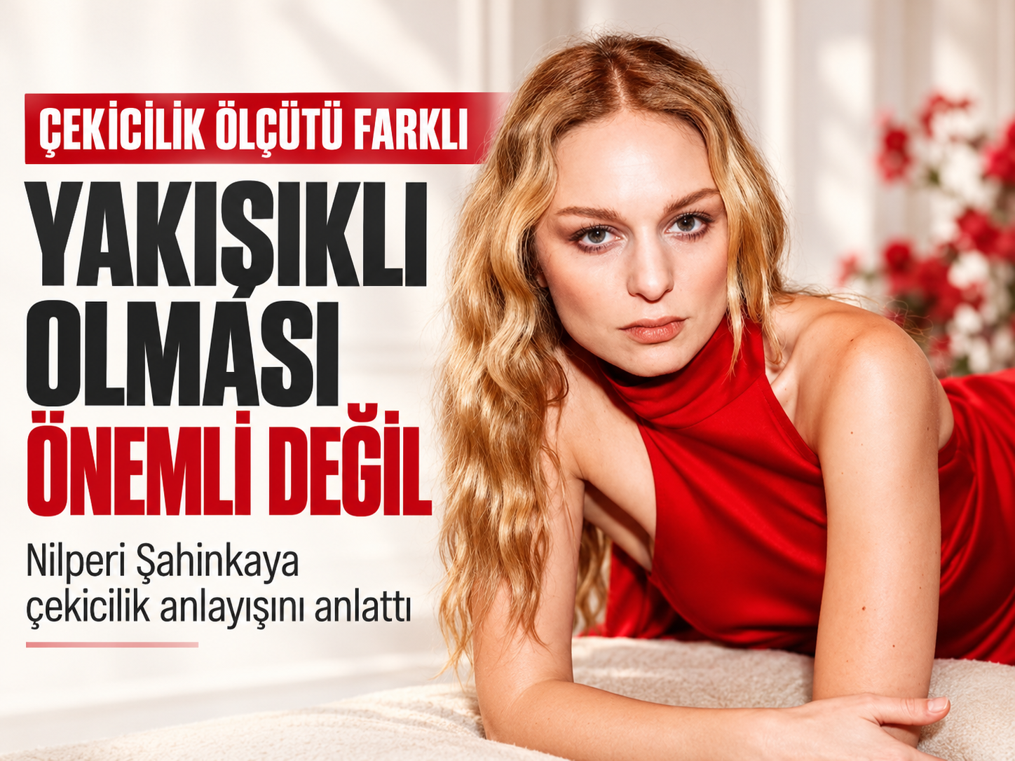 Nilperi Şahinkaya’nın çekicilik ölçütü farklı: Yakışıklı olması önemli değil