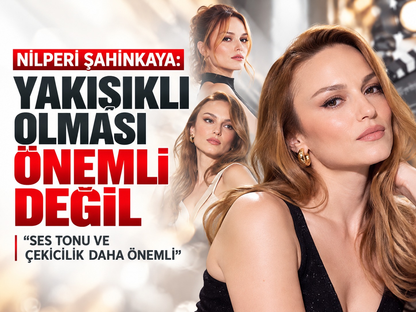 Nilperi Şahinkaya: Yakışıklılık benim için önemli değil