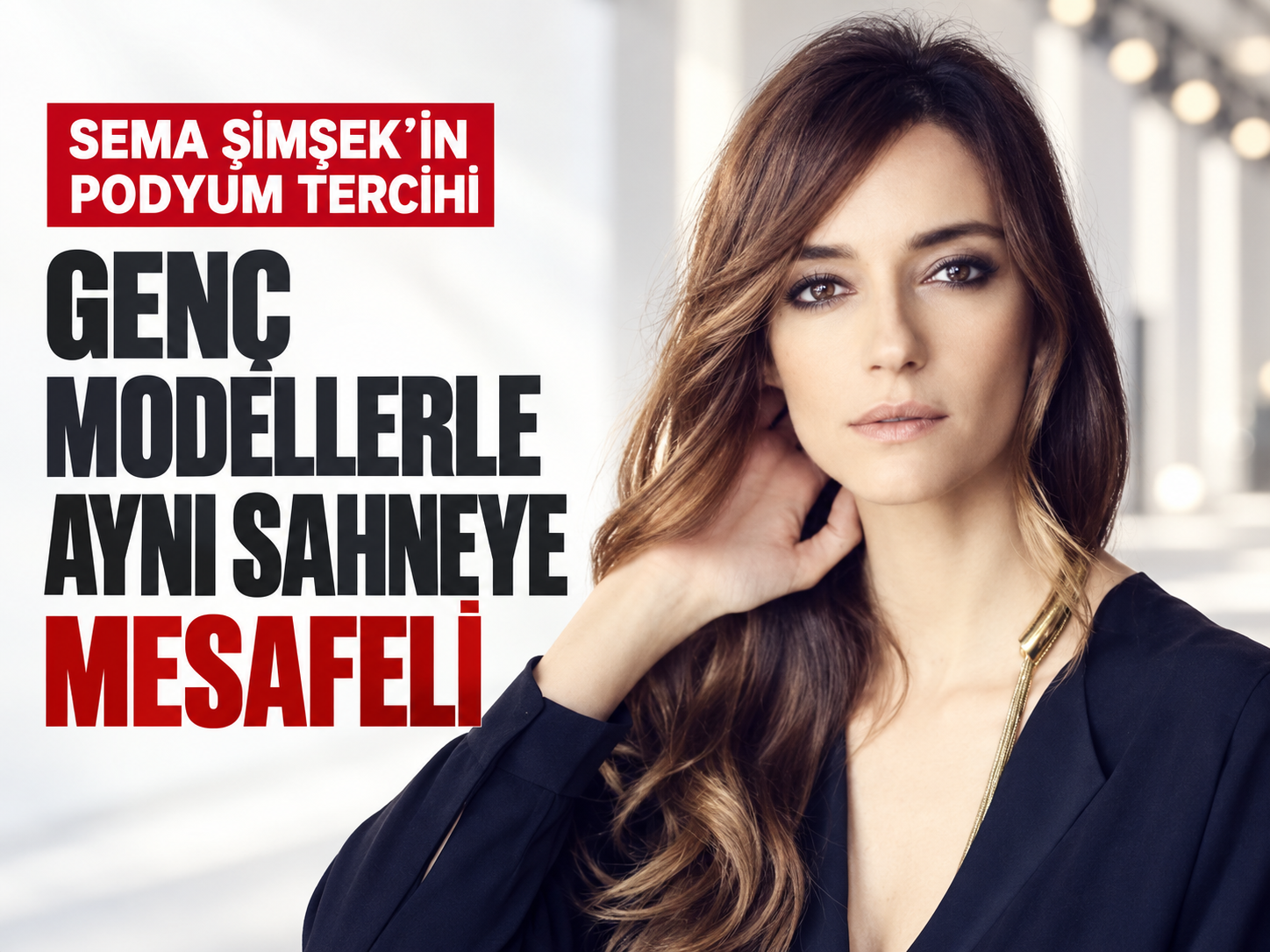 Sema Şimşek’in podyum tercihi: Genç modellerle aynı sahneye mesafeli