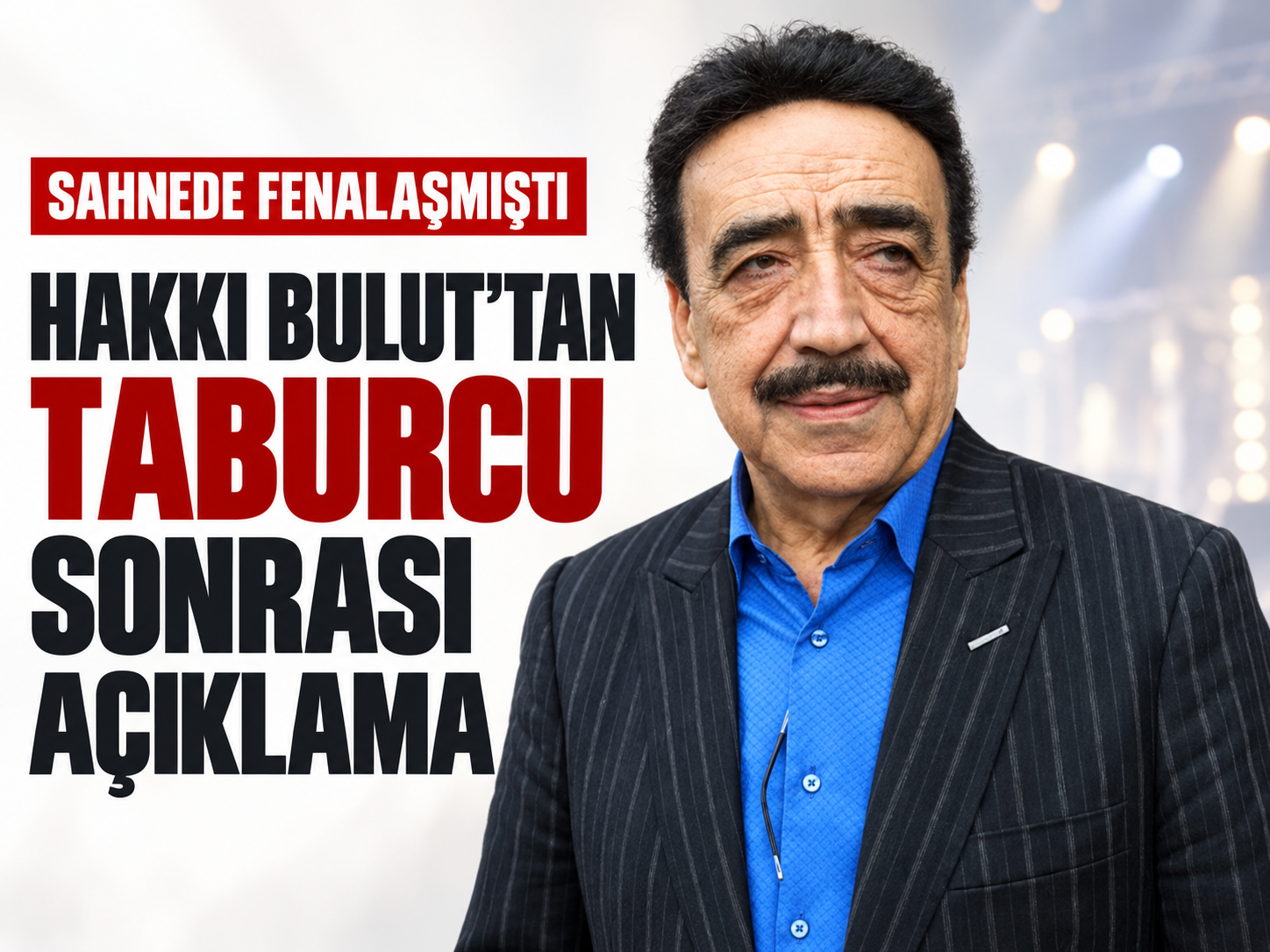 Sahnede fenalaşan Hakkı Bulut’tan taburcu sonrası açıklama
