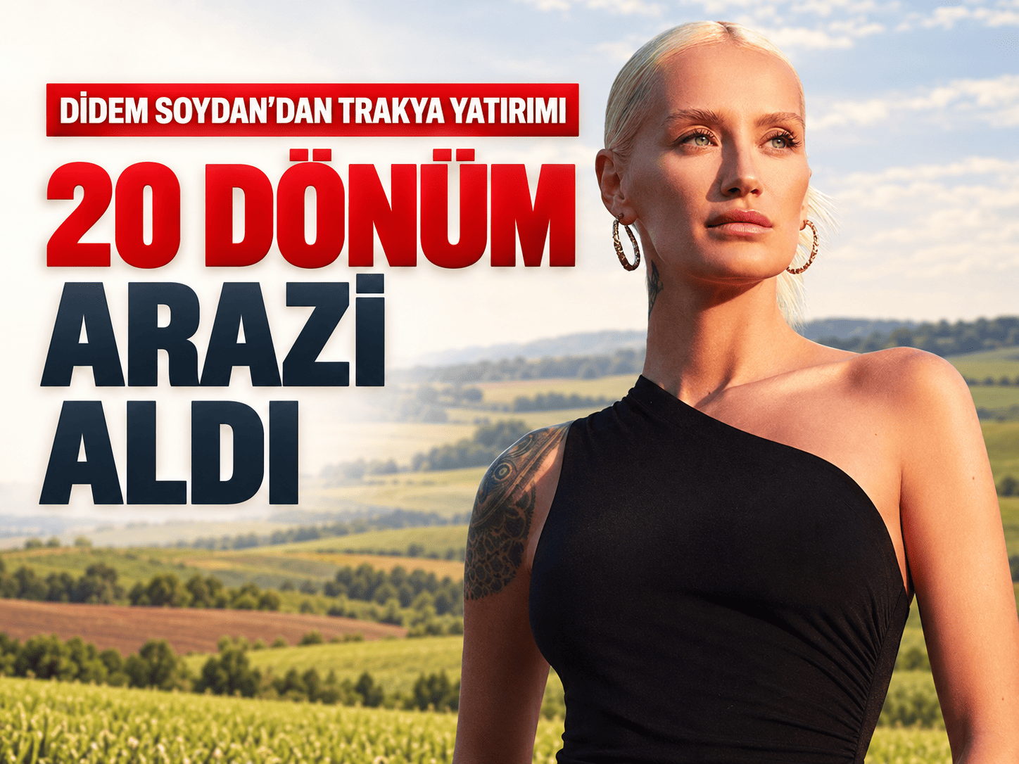 Didem Soydan 20 dönüm arazi aldı: Nedeni şaşırttı