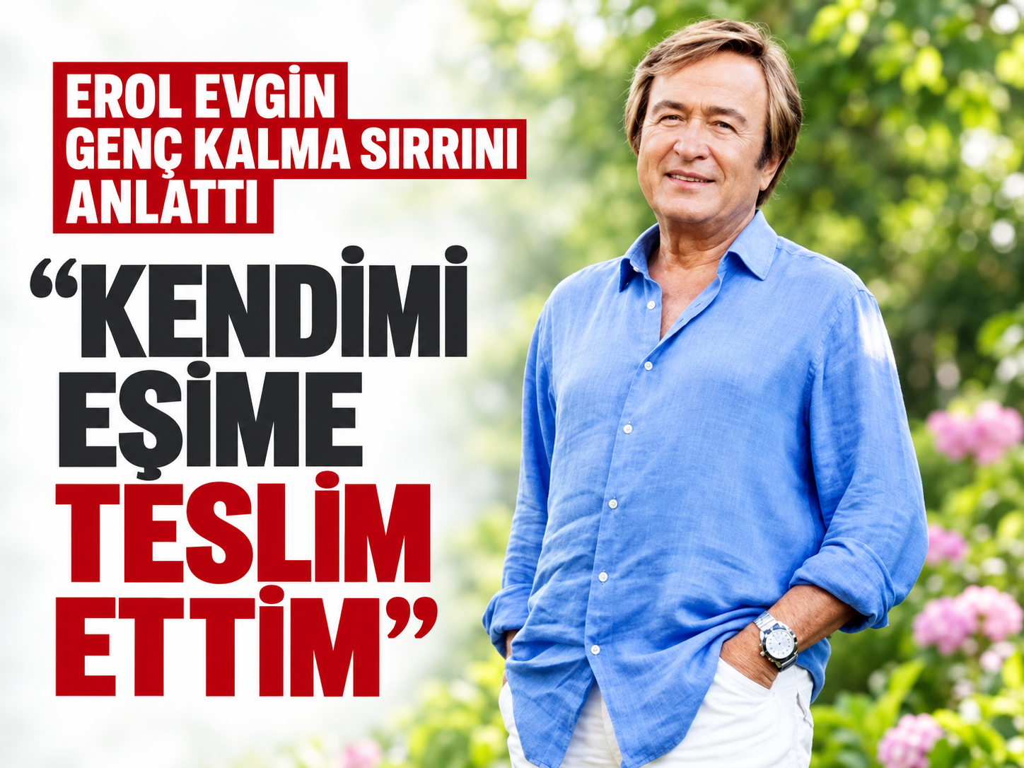 Erol Evgin genç kalma sırrını anlattı: Kendimi eşime teslim ettim